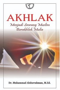 AKHLAK MENJADI SEORANG MUSLIM BERAKHLAK MULIA