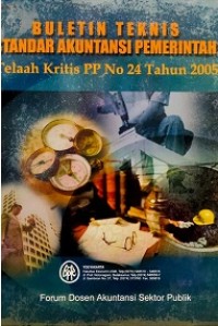 BULETIN TEKNIS STANDAR AKUNTANSI PEMERINTAHAN: TELAAH KRITIS PP NO.24 TAHUN 2005