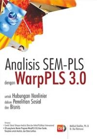 ANALISIS SEM-PLS DENGAN WARPPLS 3.0 UNTUK HUBUNGAN NONLINIER DALAM PENELITIAN SOSIAL DAN BISNIS