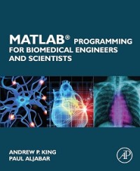 MATLAB PROGRAMMING FOR BIOMEDICAL ENGINEERS AND SCIENTISTS