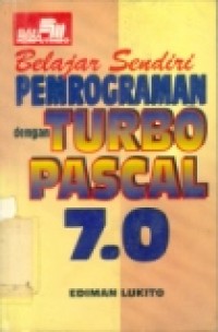 BELAJAR SENDIRI PEMROGRAMAN DENGAN TURBO PASCAL 7.0