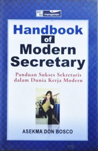 HANDBOOK OF MODERN SECRETARY: PANDUAN SUKSES SEKRETARIS DALAM DUNIA KERJA MODERN