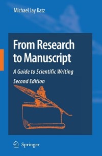 FROM RESEARCH TO MANUSRIPCT: A GUIDE TO SCIENTIFIC WRITING