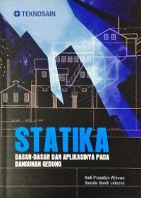 STATIKA: DASAR-DASAR DAN APLIKASINYA PADA BANGUNAN GEDUNG