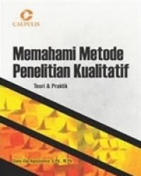 MEMAHAMI METODE PENELITIAN KUALITATIF: Teori & Praktis