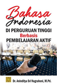 Image of BAHASA INDONESIA DI PERGURUAN TINGGI BERBASIS PEMBELAJARAN AKTIF