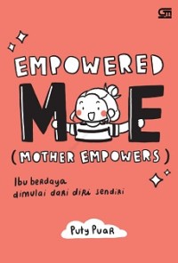 EMPOWERED ME (MOTHER EMPOWERS): IBU BERDAYA DIMULAI DARI DIRI SENDIRI