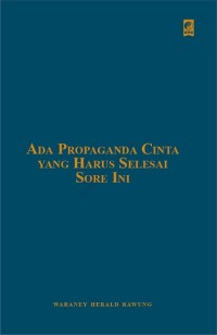 ADA PROPAGANDA CINTA YANG HARUS SELESAI SORE INI