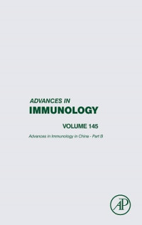 ADVANCES IN IMMUNOLOGY: ADVANCES IN IMMUNOLOGY IN CHINA VOLUME 145 - PART B