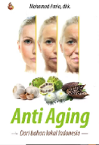 ANTI AGING: DARI BAHAN LOKAL INDONESIA