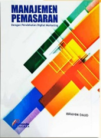 MANAJEMEN PEMASARAN: DENGAN PENDEKATAN DIGITAL MARKETING