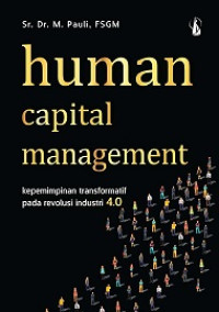 HUMAN CAPITAL MANAGEMENT KEPEMIMPINAN TRANSFORMATIF PADA REVOLUSI INDUSTRI 4.0