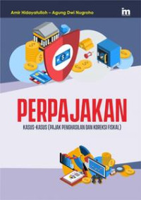 PERPAJAKAN: KASUS-KASUS (PAJAK PENGHASILAN DAN KOREKSI FISKAL)