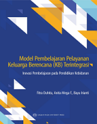 MODEL PEMBELAJARAN PELAYANAN KELUARGA BERENCANA (KB) TERINTEGRASI: INOVASI PEMBELAJARAN PADA PENDIDIKAN KEBIDANAN