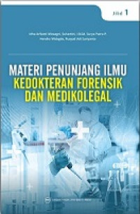 MATERI PENUNJANG ILMU KEDOKTERAN FORENSIK DAN MEDIKOLEGAL JILID 1