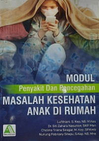 MODUL: PENYAKIT DAN PENCEGAHAN MASALAH KESEHATAN ANAK DI RUMAH