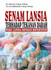 SENAM LANSIA TERHADAP TEKANAN DARAH PADA LANSIA DENGAN HIPERTENSI