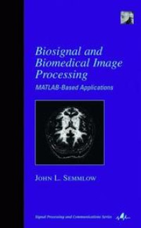 BIOSIGNAL AND BIOMEDICAL IMAGE PROCESSING: MATLAB-BASED APPLICATIONS