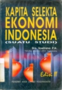 KAPITA SELEKTA EKONOMI INDONESIA ( SUATU STUDI)