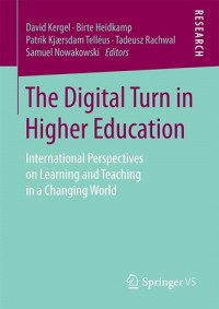 THE DIGITAL TURN IN HIGHER EDUCATION: INTERNATIONAL PERSPECTIVES ON LEARNING AND TEACHING IN A CHANGING WORLD