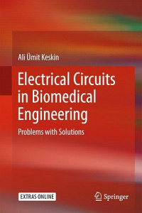 ELECTRICAL CIRCUITS IN BIOMEDICAL ENGINEERING: PROBLEMS WITH SOLUTIONS