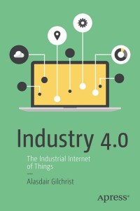INDUSTRY 4.0: THE INDUSTRIAL INTERNET OF THINGS