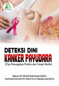 DETEKSI DINI KANKER PAYUDARA (TIPS PENCEGAHAN PRAKTIS DAN TERAPI MEDIS)