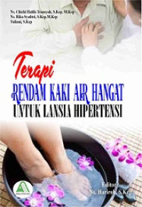 TERAPI RENDAM KAKI AIR HANGAT, TERHADAP TEKANAN DARAH LANSIA HIPERTENSI