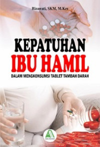 KEPATUHAN IBU HAMIL, DALAM MENGKONSUMSI TABLET TAMBAH DARAH