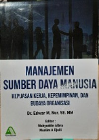 MANAJEMEN SUMBER DAYA MANUSIA, KEPUASAN KERJA, KEPEMIMPINAN, DAN BUDAYA ORGANISASI