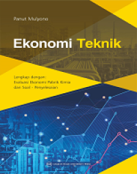 EKONOMI TEKNIK, LENGKAP DENGAN: EVALUASI EKONOMI PABRIK KIMIA DAN SOAL - PENYELESAIAN