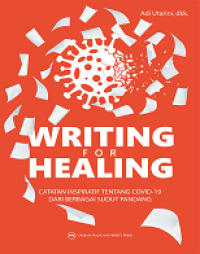 WRITING FOR HEALING: CATATAN INSPIRATIF TENTANG COVID-19 DARI BERBAGAI SUDUT PANDANG