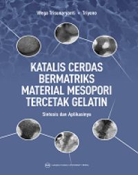 KATALIS CERDAS BERMATRIKS MATERIAL MESOPORI TERCETAK GELATIN: SINTESIS DAN APLIKASINYA