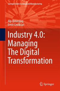 INDUSTRY 4.0: MANAGING THE DIGITAL TRANSFORMATION