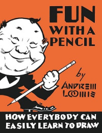 FUN WITH PENCIL: HOW EVERYBODY CAN EASILY LEARN TO DRAW