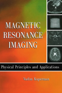 MAGNETIC RESONANCE IMAGING: PHYSICAL PRINCIPLES AND APPLICATIONS