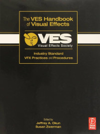THE VES HANDBOOK OF VISUAL EFFECTS