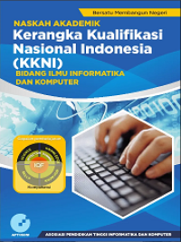 KERANGKA KUALIFIKASI NASIONAL INDONESIA (KKNI) BIDANG ILMU INFORMATIKA DAN KOMPUTER