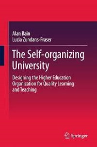 THE SELF-ORGANIZING UNIVERSITY: DESIGNING THE HIGHER EDUCATION ORGANIZATION FOR QUALITY LEARNING AND TEACHING