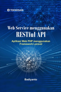 Image of WEB SERVICE MENGGUNAKAN RESTful API: APLIKASI WEB PHP MENGGUNAKAN FRAMEWORK LARAVEL