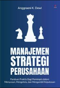 Image of MANAJEMEN STRATEGI PERUSAHAAN: PANDUAN PRAKTIS BAGI PEMIMPIN DALAM MENYUSUN, MENGELOLA, DAN MENGAMBIL KEPUTUSAN