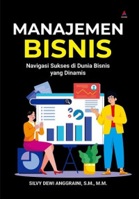 Image of MANAJEMEN BISNIS: NAVIGASI SUKSES DI DUNIA BISNIS YANG DINAMIS