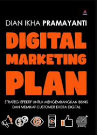 Image of DIGITAL MARKETING PLAN: STRATEGI EFEKTIF UNTUK MENGEMBANGKAN BISNIS DAN MEMIKAT CUSTOMER DI ERA DIGITAL