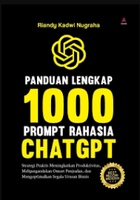 Image of PANDUAN LENGKAP 1000 PROMPT RAHASIA CHAT GPT: STRATEGI PRAKTIS MENINGKATKAN PRODUKTIVITAS, MELIPATGANDAKAN OMZET, DAN MENGOPTIMALKAN SEGALA URUSAN BISNIS