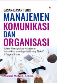 Image of DASAR-DASAR TEORI MANAJEMEN KOMUNIKASI DAN ORGANISASI