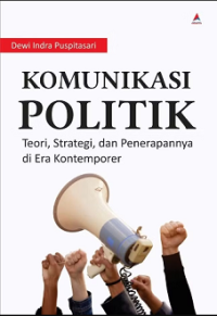 Image of KOMUNIKASI POLITIK: TEORI, STRATEGI, DAN PENERAPANNYA DI ERA KONTEMPORER