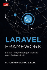 Image of LARAVEL FRAMEWORK: BELAJAR PENGEMBANGAN APLIKASI WEB BERBASIS PHP