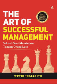 Image of THE ART OF SUCCESSFUL MANAGEMENT: SEBUAH SENI MEMINJAM TANGAN ORANG LAIN