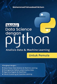 Image of MAHIR DATA SCIENCE DENGAN PYTHON: ANALISIS DATA DAN MACHINE LEARNING UNTUK PEMULA