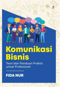 Image of KOMUNIKASI BISNIS: TEORI DAN PANDUAN PRAKTIS UNTUK PROFESIONAL